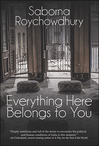 Everything Here Belongs to You by Saborna Roychowdhury