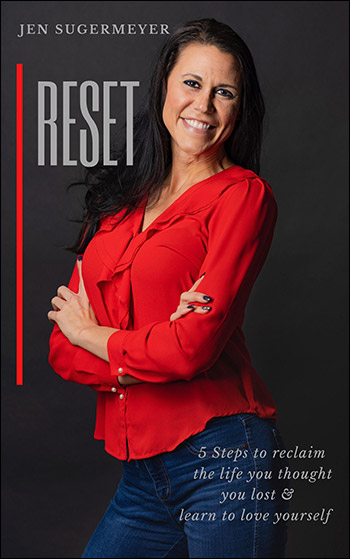 RESET: 5 steps to reclaim the life you lost and learn to love yourself by Jen Sugermeyer