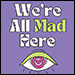 We're All Mad Here by Marie Kuipers